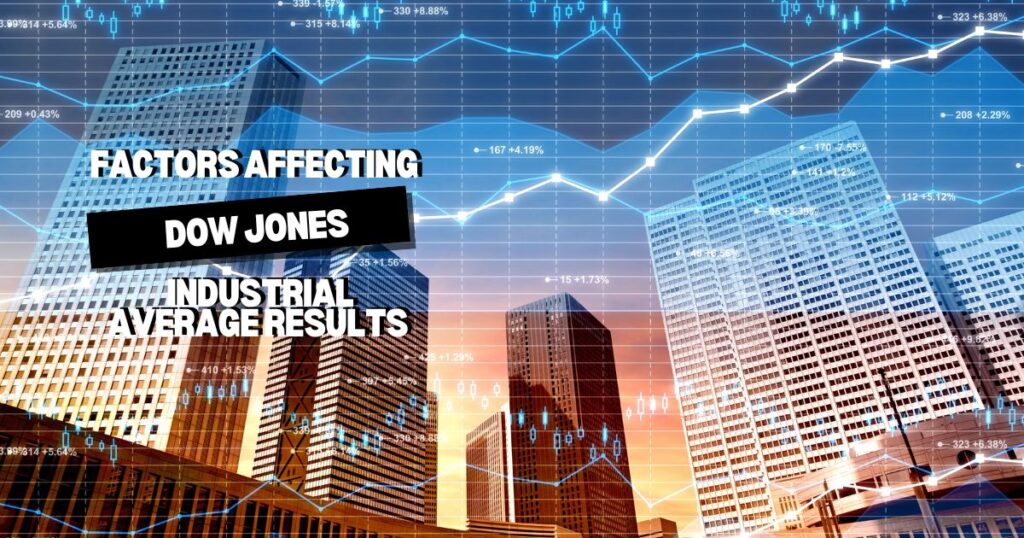 Factors Affecting the Dow Jones Industrial Average Results