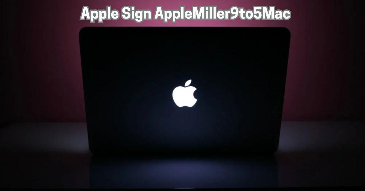 Understanding Apple Sign AppleMiller9to5Mac: Features and Benefits